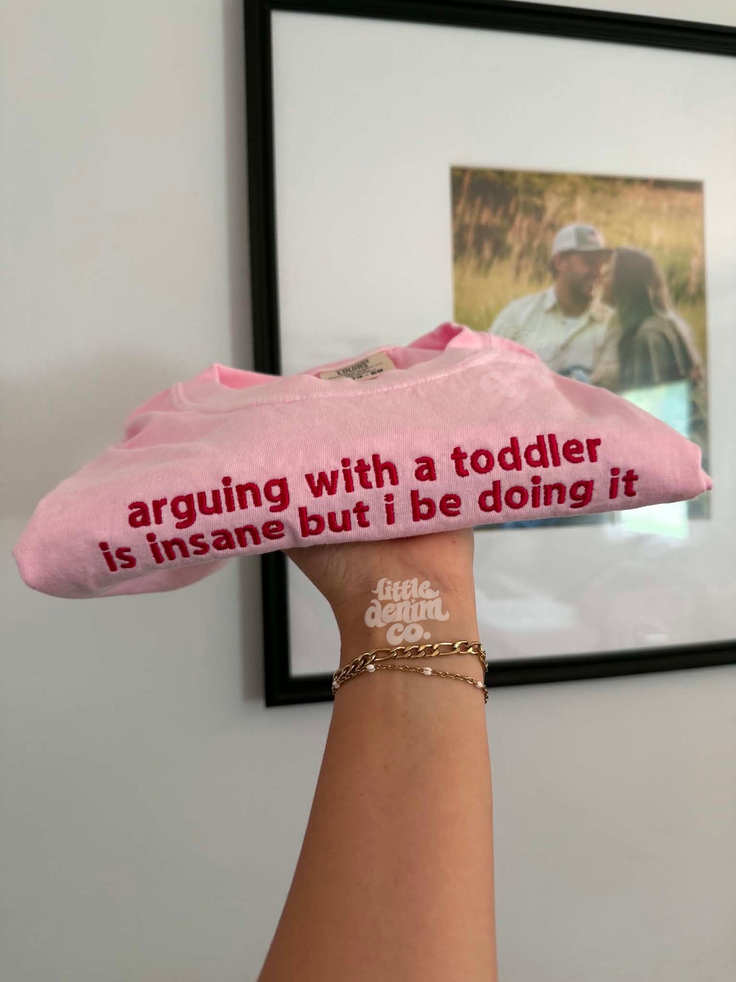 Arguing with a toddler is insane but i be doing it• embroidered tee